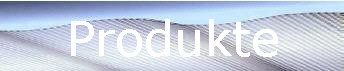 Produkte